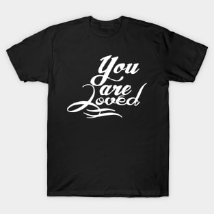 You are loved T-Shirt